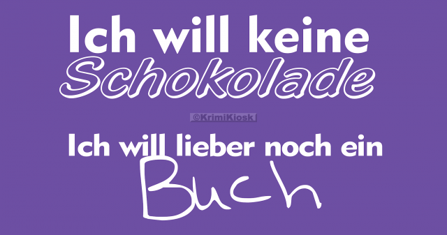 Ich will keine Schokolade ...